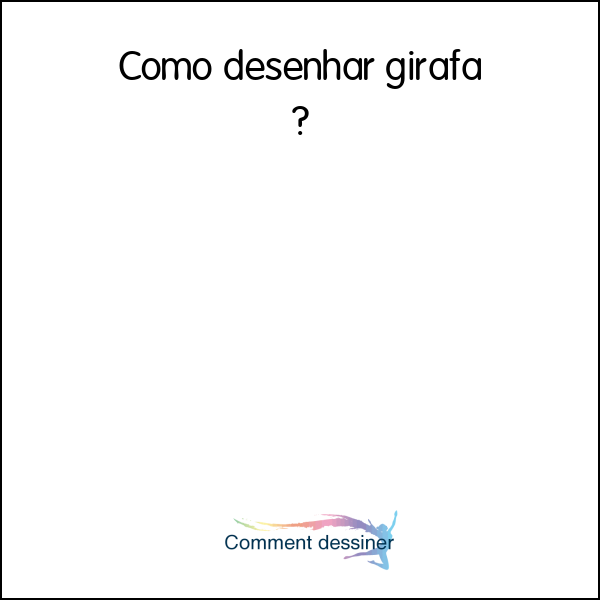 Como desenhar girafa